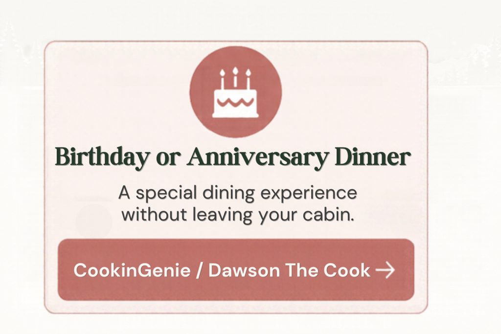 Birthday or anniversary dinner service for a special dining experience at a cabin