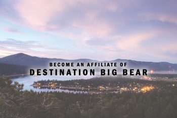 Become an Affiliate of Destination Big Bear
