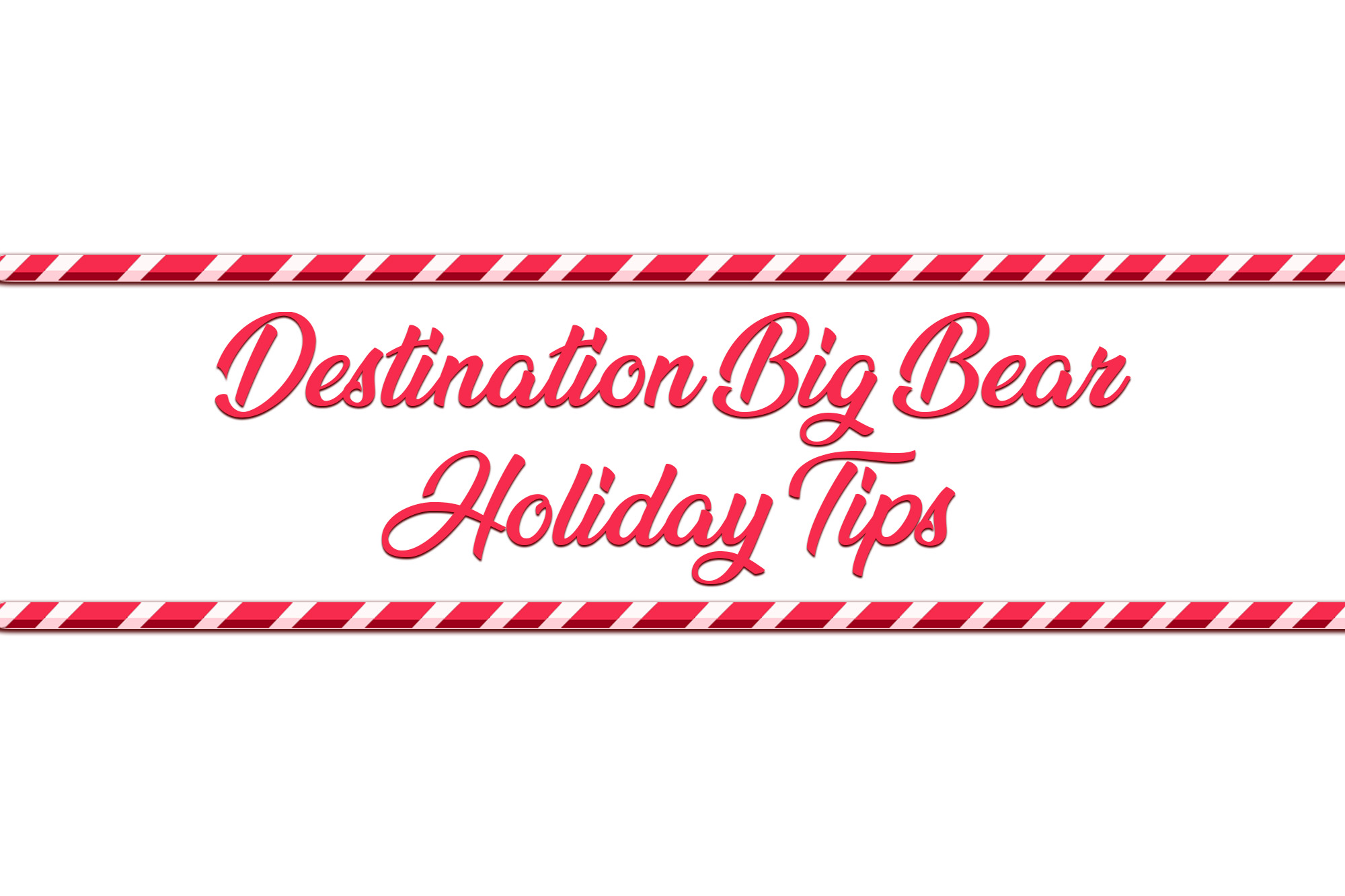 Holiday Tips for Big Bear Destination Big Bear