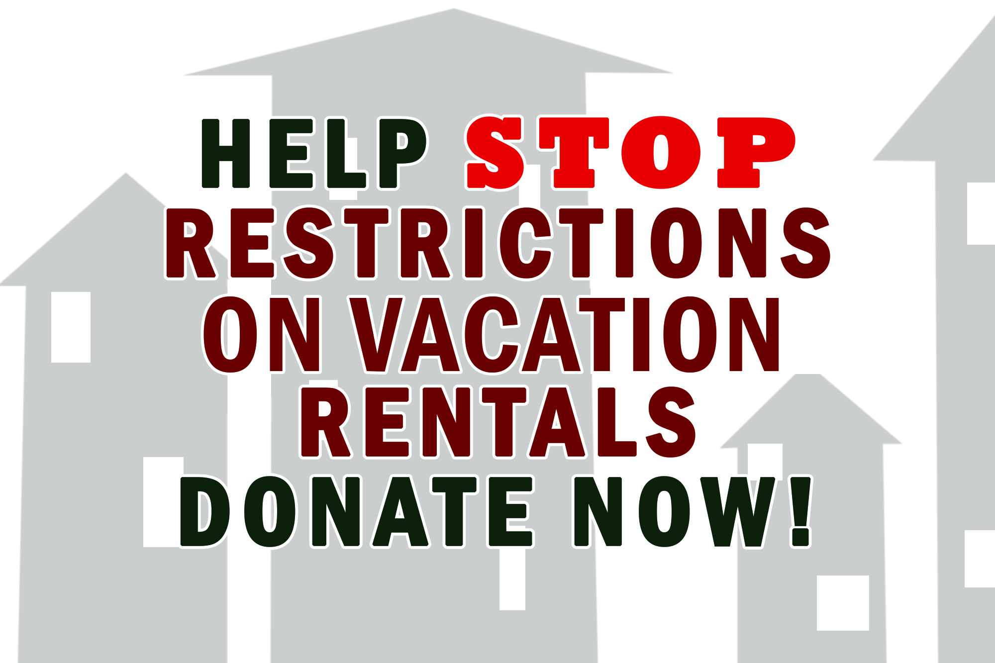 Contribution to HELP DEFEAT Restrictions on Vacation Rentals