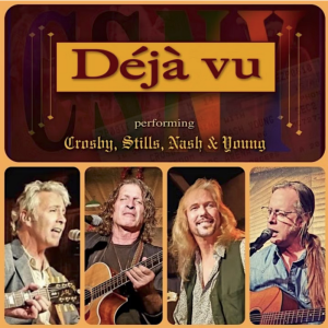 Deja Vu - Tribute to Crosby Stills Nash & Young