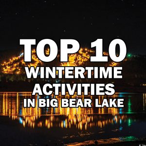 An image of a nighttime view of Big Bear Lake with the text "TOP 10 WINTERTIME ACTIVITIES IN BIG BEAR LAKE" overlay.